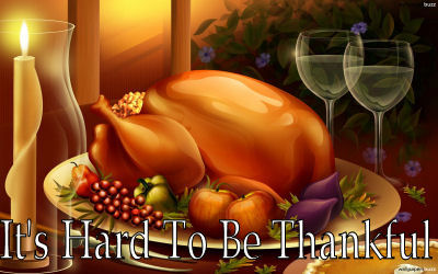 It's Hard To Be Thankful